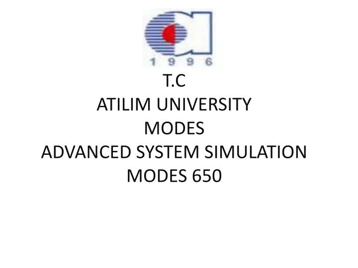 t c atilim university modes advanced system simulation modes 650