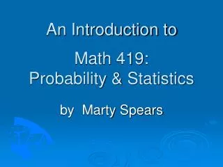 An Introduction to Math 419: Probability &amp; Statistics
