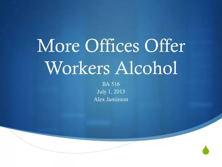 more offices offer workers alcohol