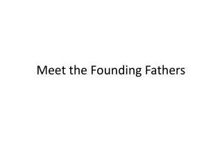 Meet the Founding Fathers