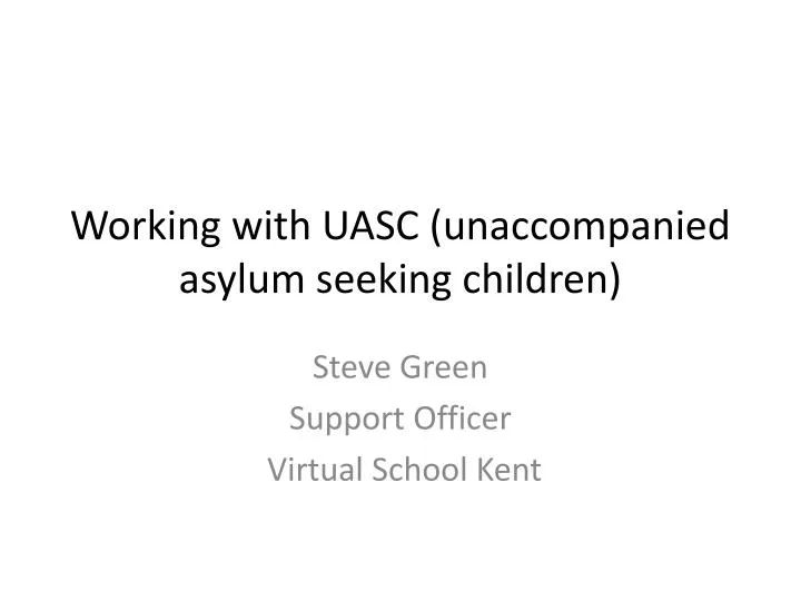 working with uasc unaccompanied asylum seeking children
