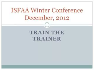 ISFAA Winter Conference December, 2012