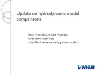 Update on hydrodynamic model comparisons