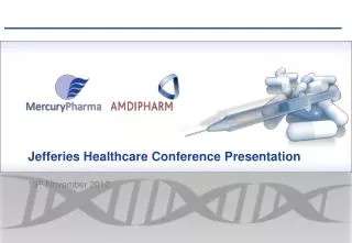 Jefferies Healthcare Conference Presentation 13 th November 2012