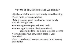 VICTIMS OF DOMESTIC VIOLENCE WORKGROUP Reallocate $ for more community based housing