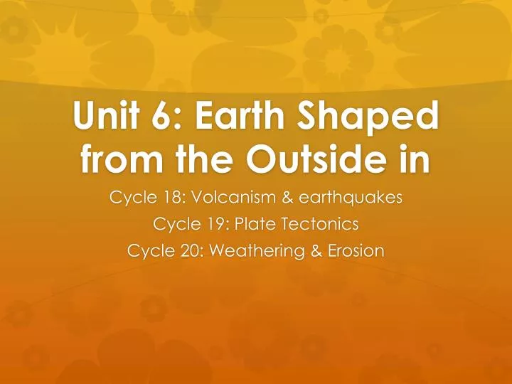 unit 6 earth shaped from the outside in
