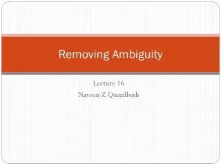 Removing Ambiguity