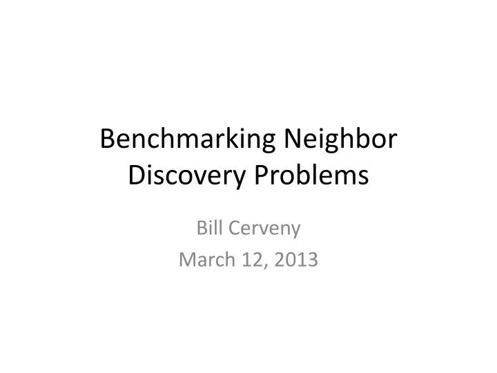 benchmarking neighbor discovery problems