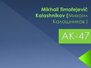 Mikhail Timofejevi? Kalashnikov ( ?????? ?????????? )