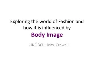 Exploring the world of Fashion and how it is influenced by Body Image