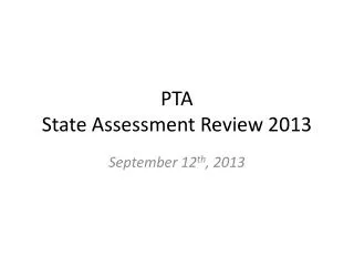 PTA State Assessment Review 2013