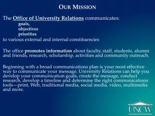 Our Mission The Office of University Relations communicates: goals, objectives priorities