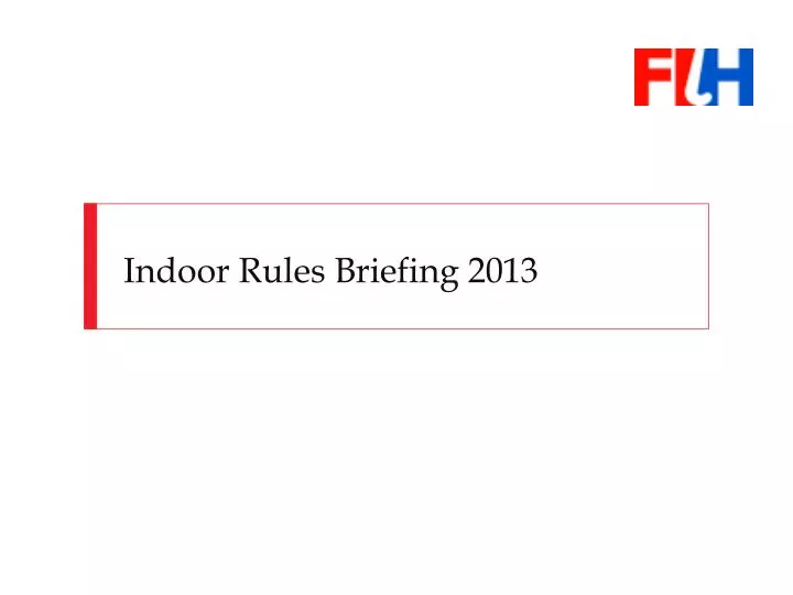 indoor rules briefing 2013