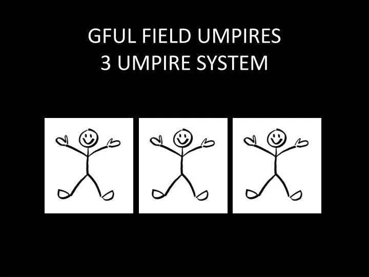 gful field umpires 3 umpire system