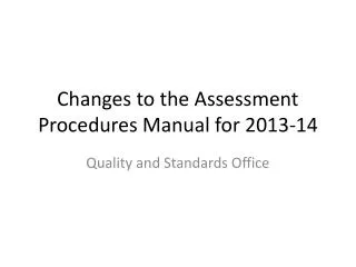 Changes to the Assessment Procedures Manual for 2013-14