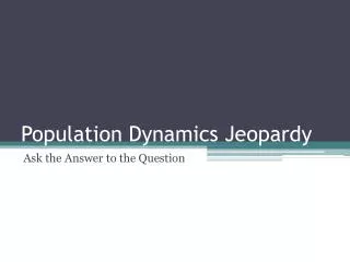 Population Dynamics Jeopardy