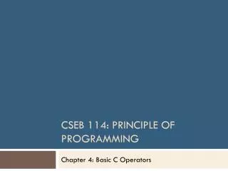 CSEB 114: Principle of programming