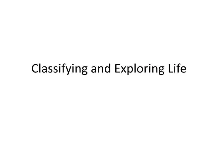 classifying and exploring life