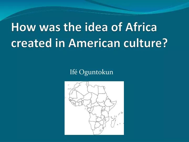how was the idea of africa created in american culture