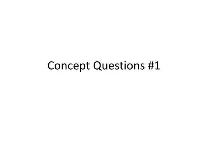 concept questions 1