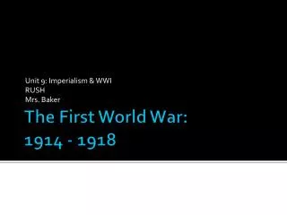 The First World War: 1914 - 1918