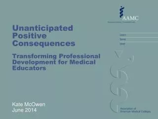 Unanticipated Positive Consequences Transforming Professional Development for Medical Educators