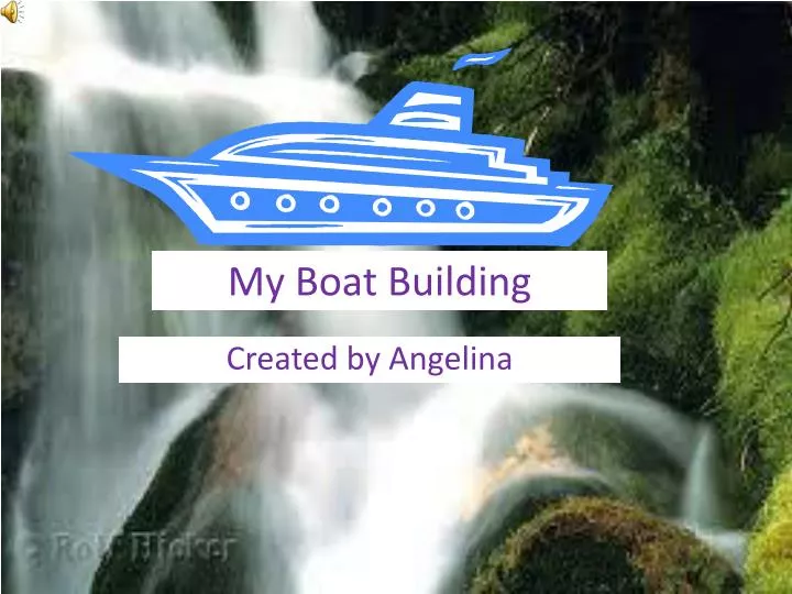 my boat building