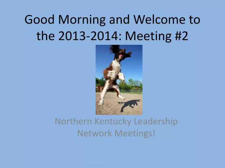 good morning and welcome to the 2013 2014 meeting 2