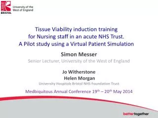 Simon Messer Senior Lecturer, University of the West of England Jo Witherstone Helen Morgan