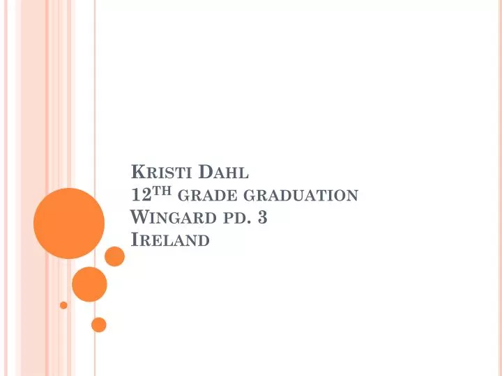 kristi dahl 12 th grade graduation wingard pd 3 ireland