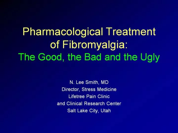 pharmacological treatment of fibromyalgia the good the bad and the ugly