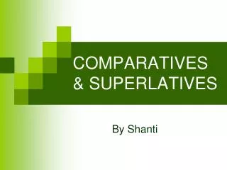 COMPARATIVES &amp; SUPERLATIVES