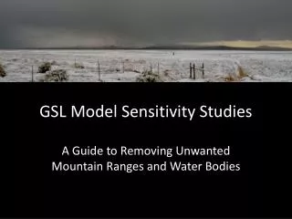 GSL Model Sensitivity Studies