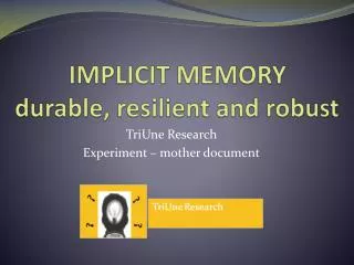IMPLICIT MEMORY durable , resilient and robust