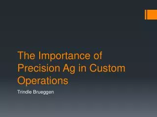 The Importance of Precision Ag in Custom Operations