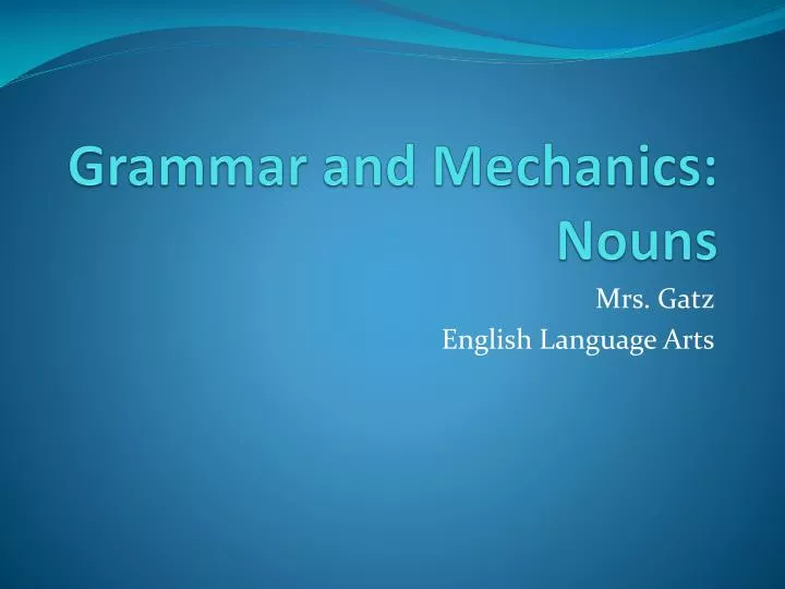 grammar and mechanics nouns