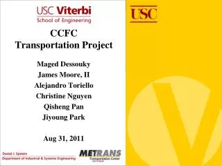 CCFC Transportation Project Maged Dessouky James Moore, II Alejandro Toriello Christine Nguyen