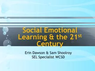 Social Emotional Learning &amp; the 21 st Century