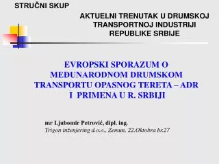 mr Ljubomir Petrović, dipl. in g . Trigon inženjering d.o.o., Zemun, 22.Oktobra br.27
