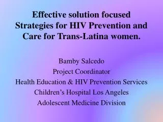 Effective solution focused Strategies for HIV Prevention and Care for Trans-Latina women.