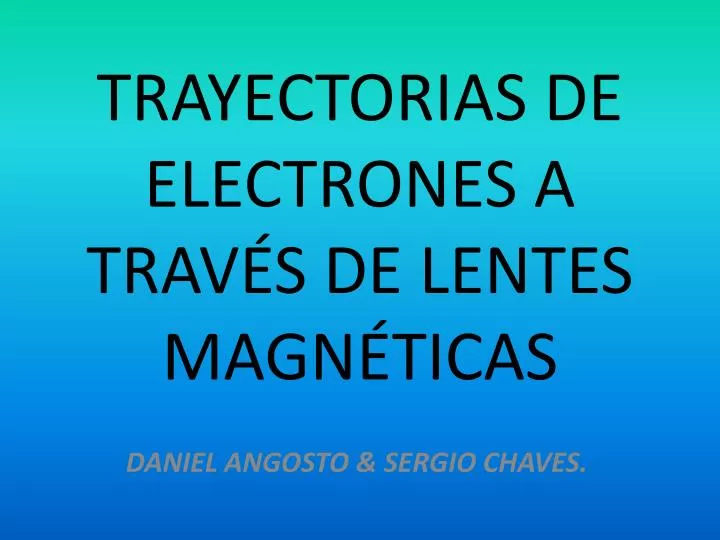 trayectorias de electrones a trav s de lentes magn ticas