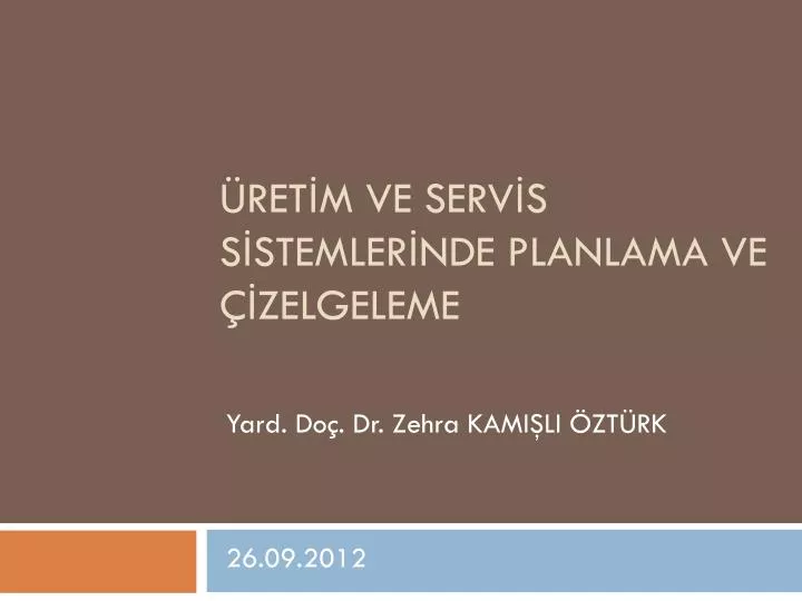 ret m ve serv s s stemler nde planlama ve zelgeleme