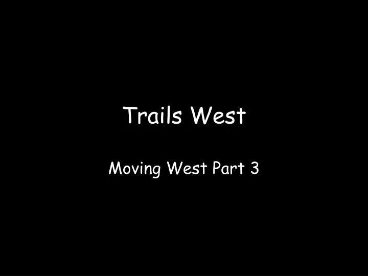 trails west