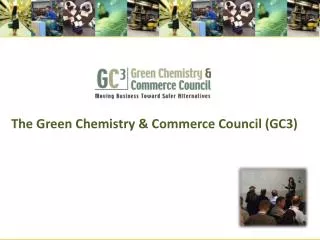 The Green Chemistry &amp; Commerce Council (GC3)