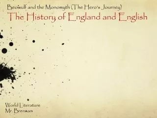 Beowulf and the Monomyth (The Hero's Journey) The History of England and English