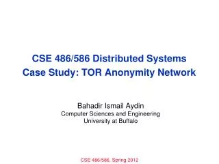 CSE 486/586 Distributed Systems Case Study: TOR Anonymity Network