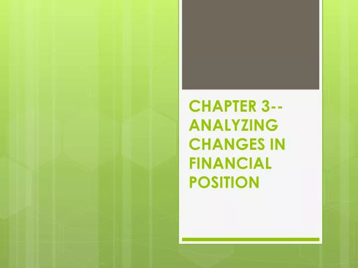 chapter 3 analyzing changes in financial position