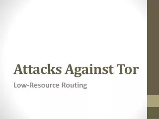 Attacks Against Tor
