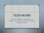 TEEN MOMS