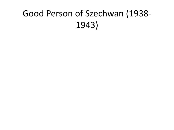 good person of szechwan 1938 1943